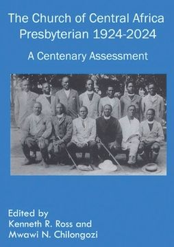 portada The Church of Central Africa Presbyterian 1924-2024: A Centenary Assessment