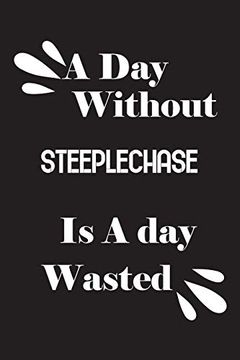 portada A day Without Steeplechase is a day Wasted (en Inglés)