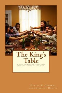 portada The King's Table: A guide for being up to ten times stronger, happier and healthier.