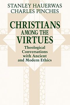 portada Christians Among the Virtues: Theological Conversations With Ancient and Modern Ethics (en Inglés)