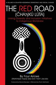 portada The Red Road (Čhaŋkú Lúta): Linking Diversity and Inclusion Initiatives to Indigenous Worldview (en Inglés)