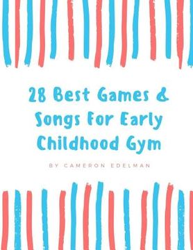 portada 28 Best Games and Songs for Early Childhood Gym: A guide to Teaching Structured Early Childhood Gym Class