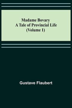 portada Madame Bovary: A Tale of Provincial Life (Volume 1) (en Inglés)