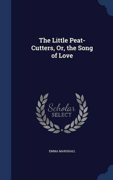 portada The Little Peat-Cutters, Or, the Song of Love