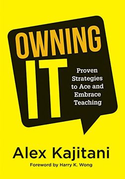 portada Owning it: Proven Strategies to ace and Embrace Teaching (Effective Teaching Strategies to Improve Classroom Management and Increase Teacher Empowerment) (en Inglés)