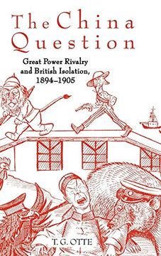 portada The China Question: Great Power Rivalry and British Isolation, 1894-1905 (en Inglés)