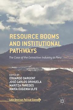 portada Resource Booms And Institutional Pathways: The Case Of The Extractive Industry In Peru (latin American Political Economy) (en Inglés)