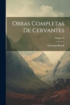 portada Obras Completas de Cervantes; Volume 10 (in Spanish)