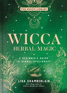 portada Wicca Herbal Magic, Volume 5: A Beginner'S Guide to Herbal Spellcraft (Mystic Library) (en Inglés)