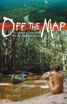 portada Off the Map: A Journey Through the Amazonian Wild (en Inglés)
