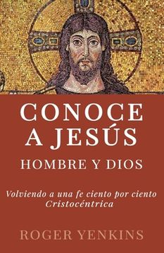 portada Conoce a Jesús: Hombre y Dios: Segunda Edición con Guía de Estudio