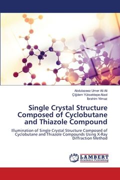 portada Single Crystal Structure Composed of Cyclobutane and Thiazole Compound (en Inglés)