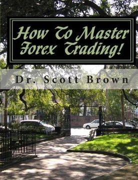 portada How To Master Forex Trading!: On A Mission without Permission...