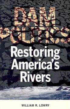 portada dam politics: restoring america's rivers (en Inglés)