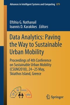portada Data Analytics: Paving the Way to Sustainable Urban Mobility: Proceedings of 4th Conference on Sustainable Urban Mobility (Csum2018), 24 - 25 May, Ski (en Inglés)