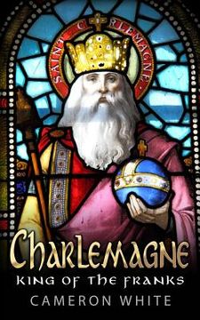 portada Charlemagne: King Of The Franks (en Inglés)