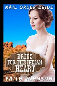 portada Mail Order Bride: Bride for the Indian Heart: Clean and Wholesome Western Historical Romance (en Inglés)
