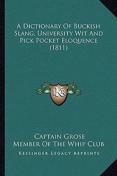 portada a dictionary of buckish slang, university wit and pick pocket eloquence (1811) (en Inglés)