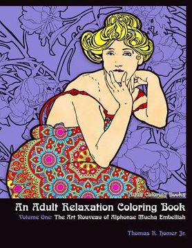 portada Adult Coloring Books: : An Adult Relaxation Coloring Book - Volume One: The Art Nouveau of Alphonse Mucha Embellish (en Inglés)