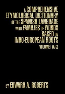 portada A Comprehensive Etymological Dictionary of the Spanish Language With Families of Words Based on Indo-European Roots: Volume i (A-G) (en Inglés)