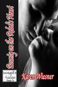 portada Bounty on the Rebel's Heart: Book 3 of the Incognito Series