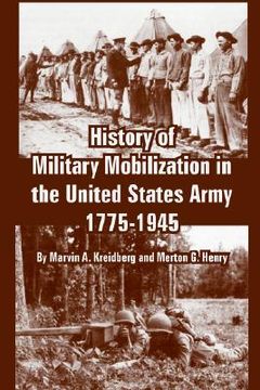 portada history of military mobilization in the united states army, 1775-1945