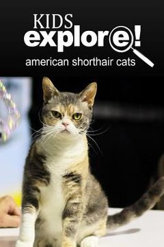 portada American Shorthair Cat - Kids Explore: Animal books nonfiction - books ages 5-6 (en Inglés)