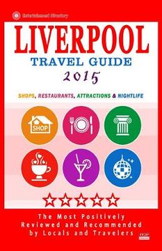 portada Liverpool Travel Guide 2015: Shops, Restaurants, Attractions and Nightlife in Liverpool, England (City Travel Guide 2015) (en Inglés)