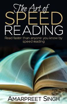 portada Speed Reading - The Art of Speed Reading: Read faster than anyone you know by speed reading. (en Inglés)