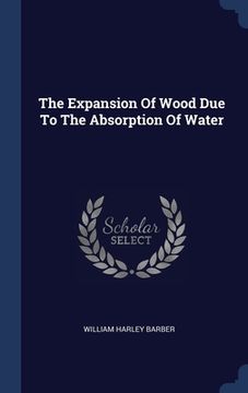 portada The Expansion Of Wood Due To The Absorption Of Water (in English)