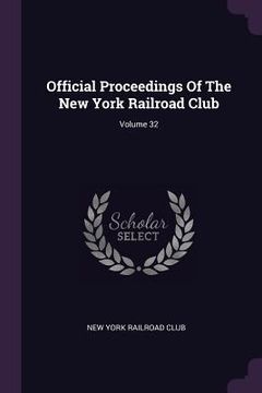 portada Official Proceedings Of The New York Railroad Club; Volume 32 (en Inglés)