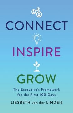 portada Connect, Inspire, Grow: The Executive's Framework for the First 100 Days (en Inglés)
