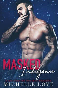 portada Masked Indulgence: A Billionaire Holiday Romance (en Inglés)