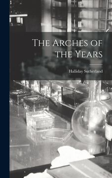 portada The Arches of the Years (en Inglés)
