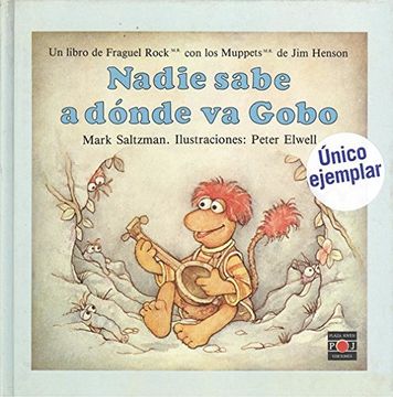 portada Nadie Sabe a Donde va Gobo: Fraguel Rock/Fraggle Rock Easy Readers: No one Known Where Gobo Goes