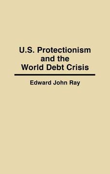 portada u.s. protectionism and the world debt crisis (en Inglés)