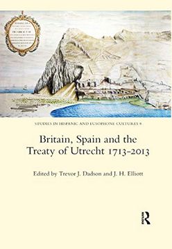 portada Britain, Spain and the Treaty of Utrecht 1713-2013 (Studies in Hispanic and Lusophone Cultures, 8) (en Inglés)