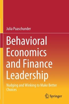 portada Behavioral Economics and Finance Leadership: Nudging and Winking to Make Better Choices (in English)