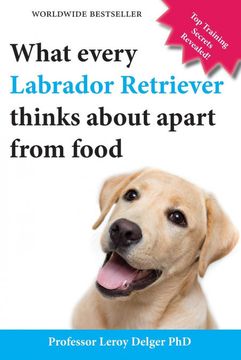 portada What Every Labrador Retriever Thinks About Apart From Food (Blank Inside (en Inglés)