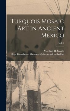 portada Turquois Mosaic Art in Ancient Mexico; vol. 6 (en Inglés)