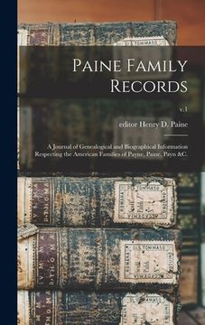 portada Paine Family Records: a Journal of Genealogical and Biographical Information Respecting the American Families of Payne, Paine, Payn &c.; v.1