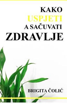 portada Kako Uspjeti a Sacuvati Zdravlje (in Croacia)