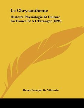 portada Le Chrysantheme: Histoire Physiologie Et Culture En France Et A L'Etranger (1896) (en Francés)