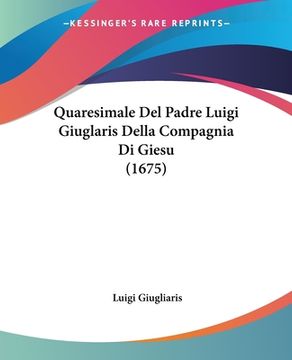 portada Quaresimale Del Padre Luigi Giuglaris Della Compagnia Di Giesu (1675) (en Italiano)
