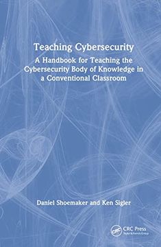 portada Teaching Cybersecurity: A Handbook for Teaching the Cybersecurity Body of Knowledge in a Conventional Classroom (Internal Audit and it Audit) (en Inglés)