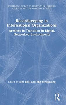 portada Recordkeeping in International Organizations: Archives in Transition in Digital, Networked Environments (Routledge Guides to Practice in Libraries, Archives and Information Science) (en Inglés)