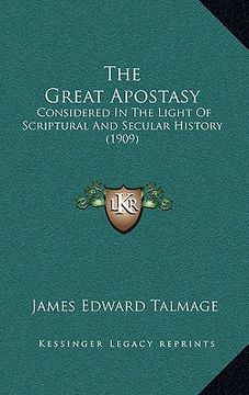 portada the great apostasy: considered in the light of scriptural and secular history (1909) (en Inglés)