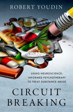 portada Circuit Breaking: Using Neuroscience-Informed Psychotherapy to Treat Substance Abuse (en Inglés)