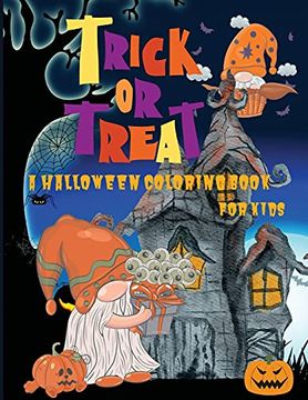 portada Trick or Treat: A Halloween Coloring Book for Kids age 5 and up, Original and Unique Halloween Coloring Pages for Children! (en Inglés)