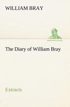 portada the diary of william bray: extracts